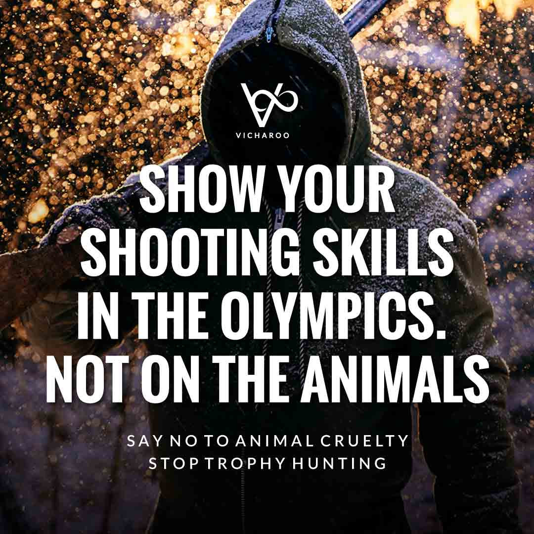 Show your shooting skills in the Olympics. Not on the animals | Trophy Hunting | World Animal Day | International Animal Rights Day Slogans & Quotes