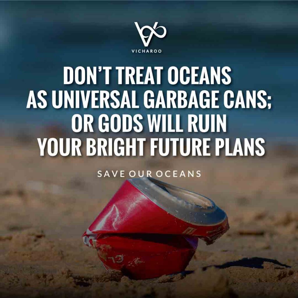 Don't treat oceans as universal garbage cans; or gods will ruin your bright future plans | World Oceans Day | Save Ocean Slogans & Quotes | Vicharoo