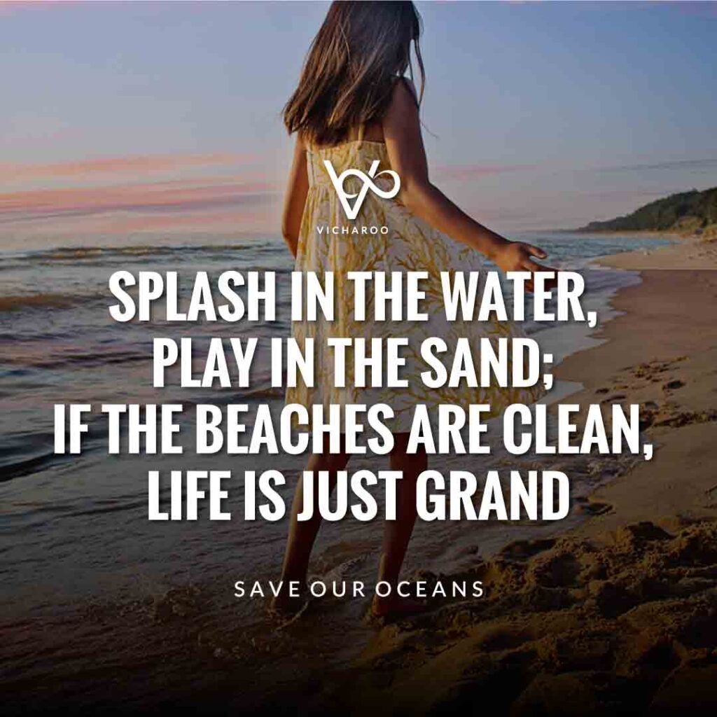 Splash in the water, play in the sand, if the beaches are clean, life is just grand | World Oceans Day | Save Ocean Slogans & Quotes | Vicharoo