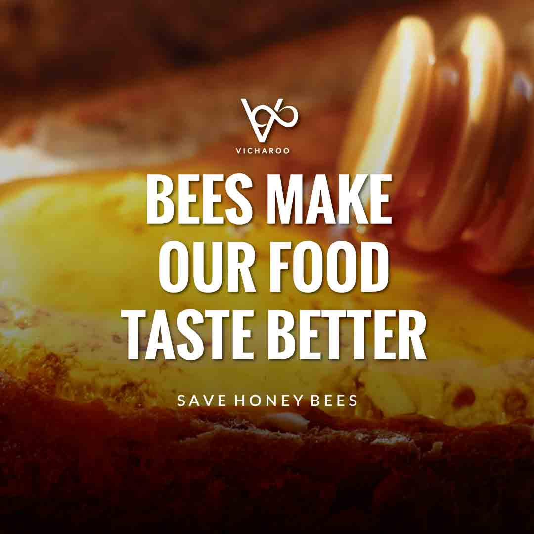 Bees make our food taste better | Save Honey Bees Save Honey Bees Slogans and Quotes | World Honey Bee Day