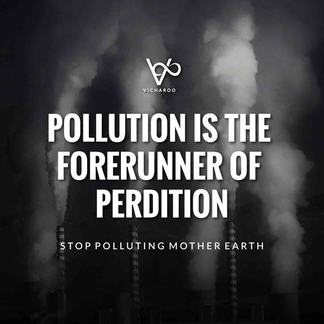 Pollution is the forerunner of perdition | Pollution Slogans and Quotes