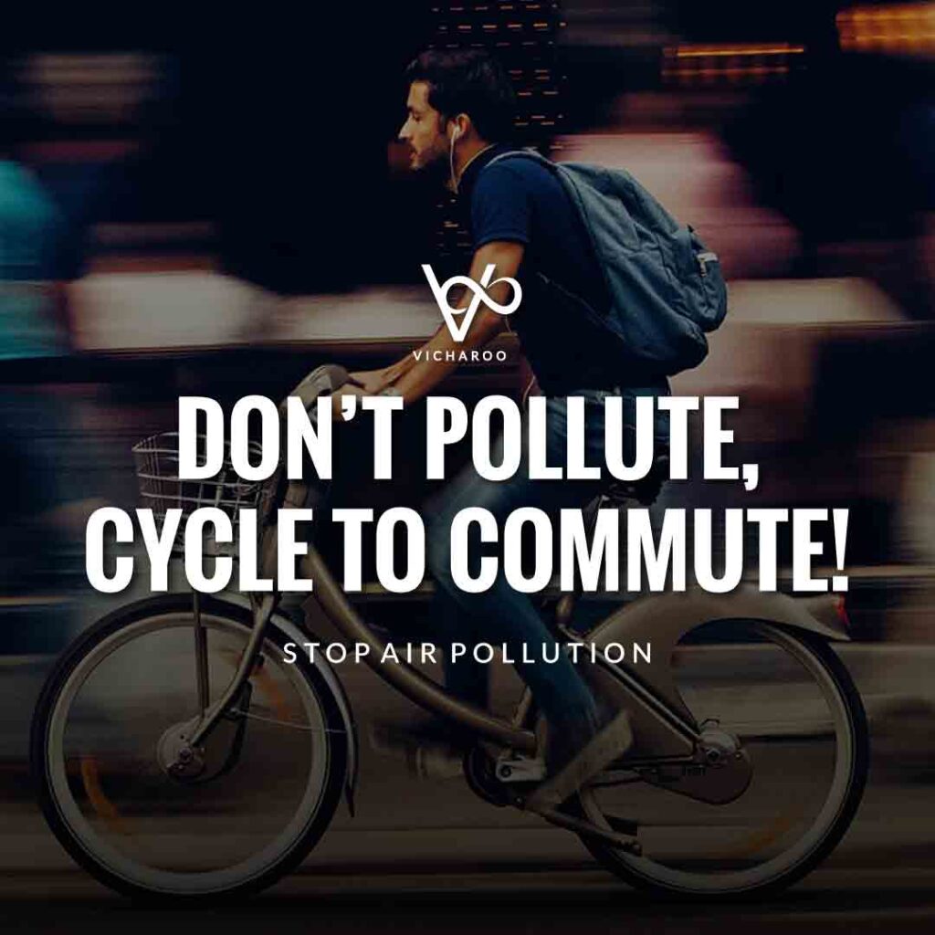 Don’t pollute, cycle to commute! | Air Pollution Slogans and Quotes