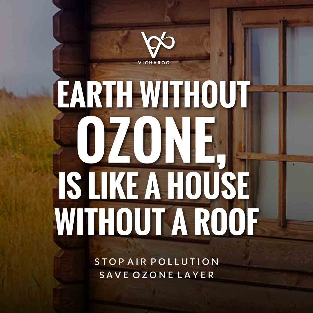 Earth without Ozone, is like a house without a roof | Air Pollution Slogans and Quotes