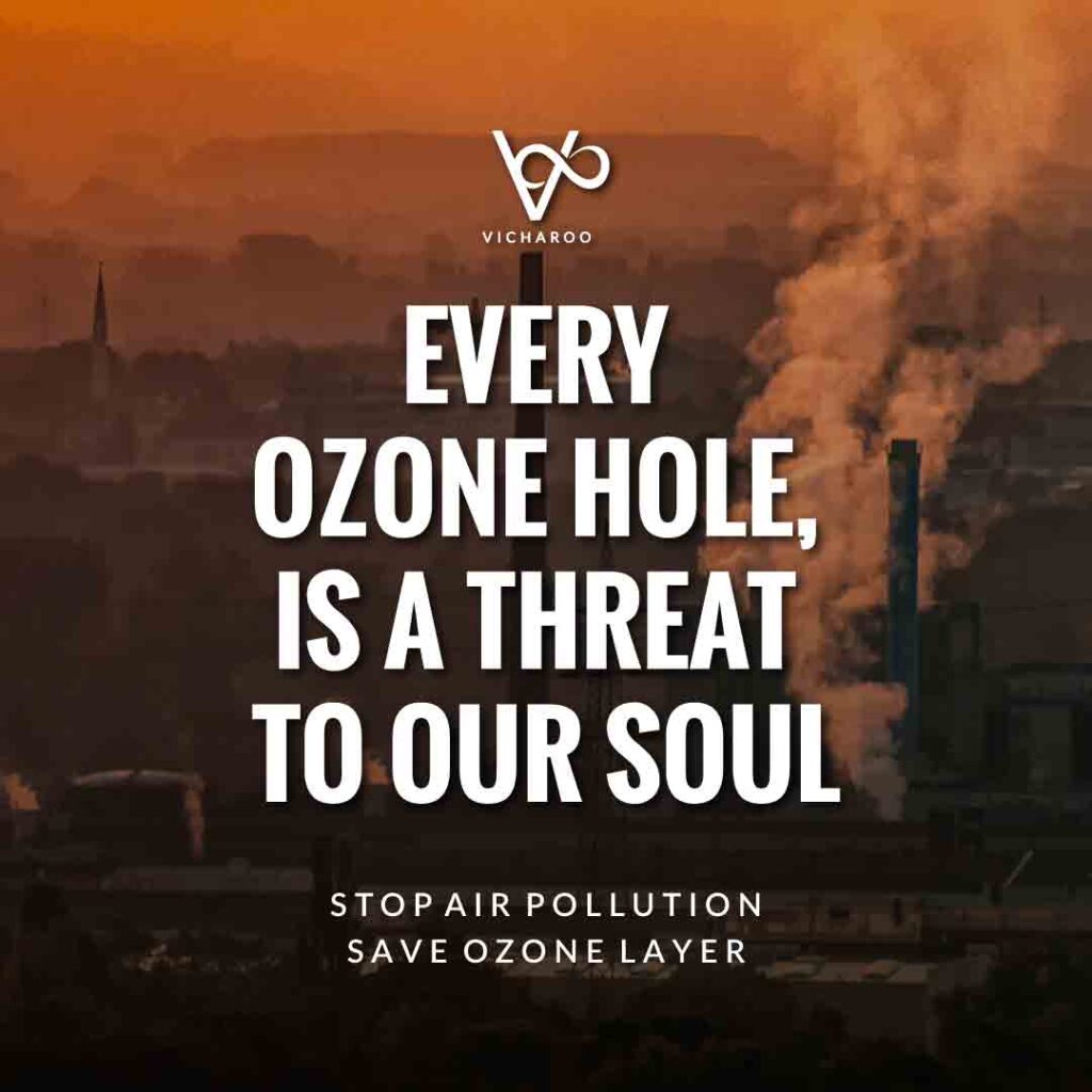 Every ozone hole, is a threat to our soul | Air Pollution Slogans and Quotes