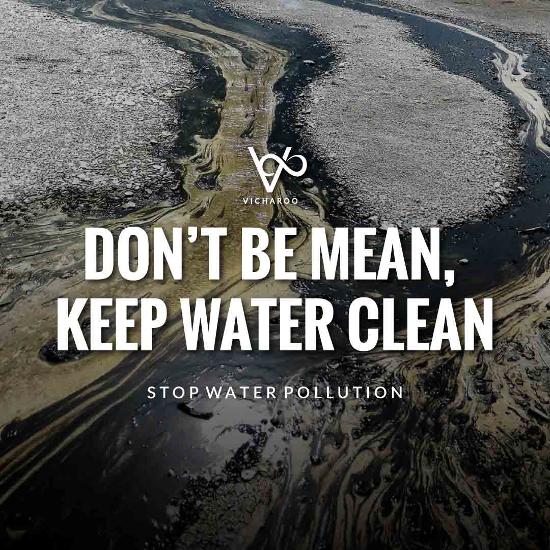 Don't be mean, keep water clean Ocean Pollution Slogans