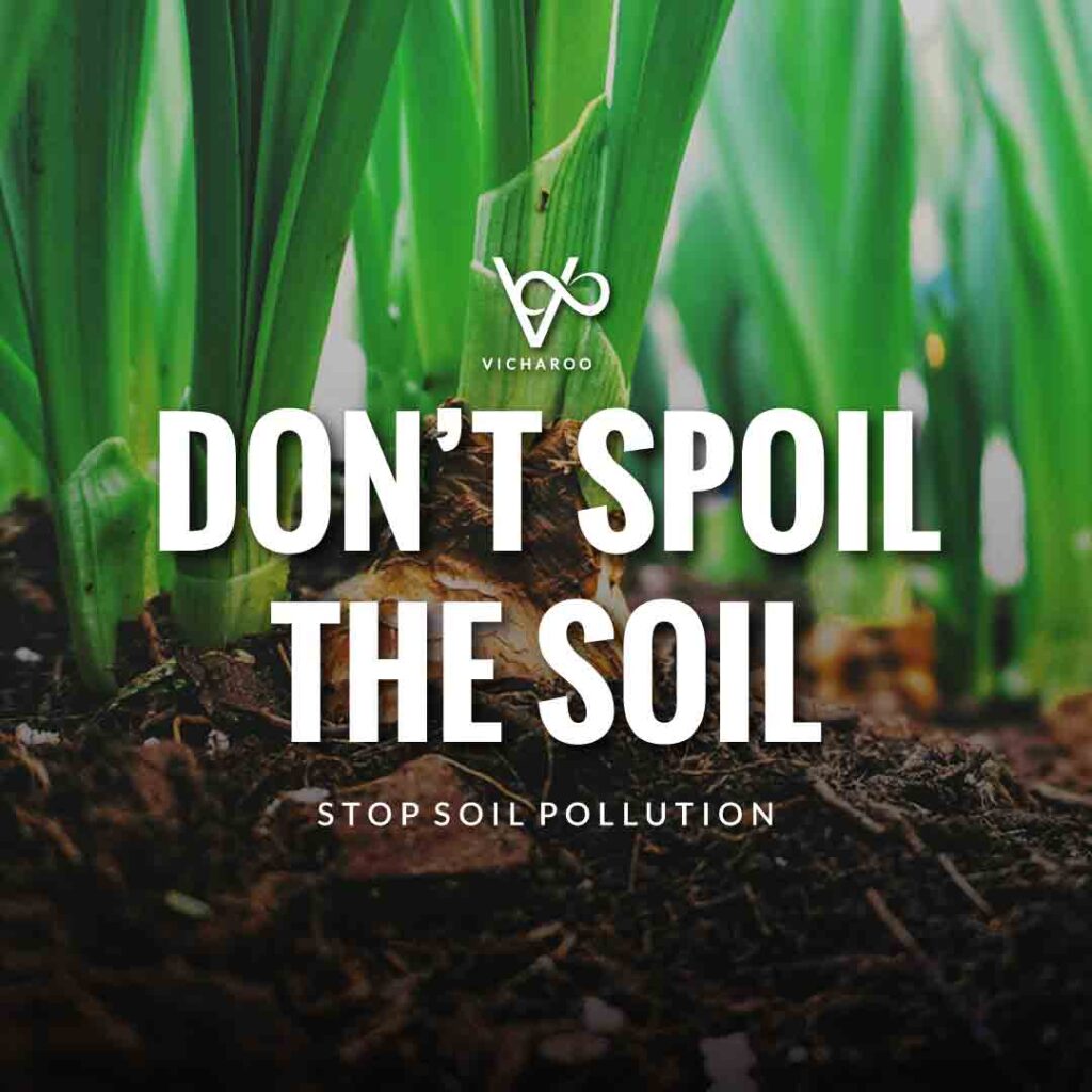 Don't spoil the soil | Land Pollution Slogans and Quotes