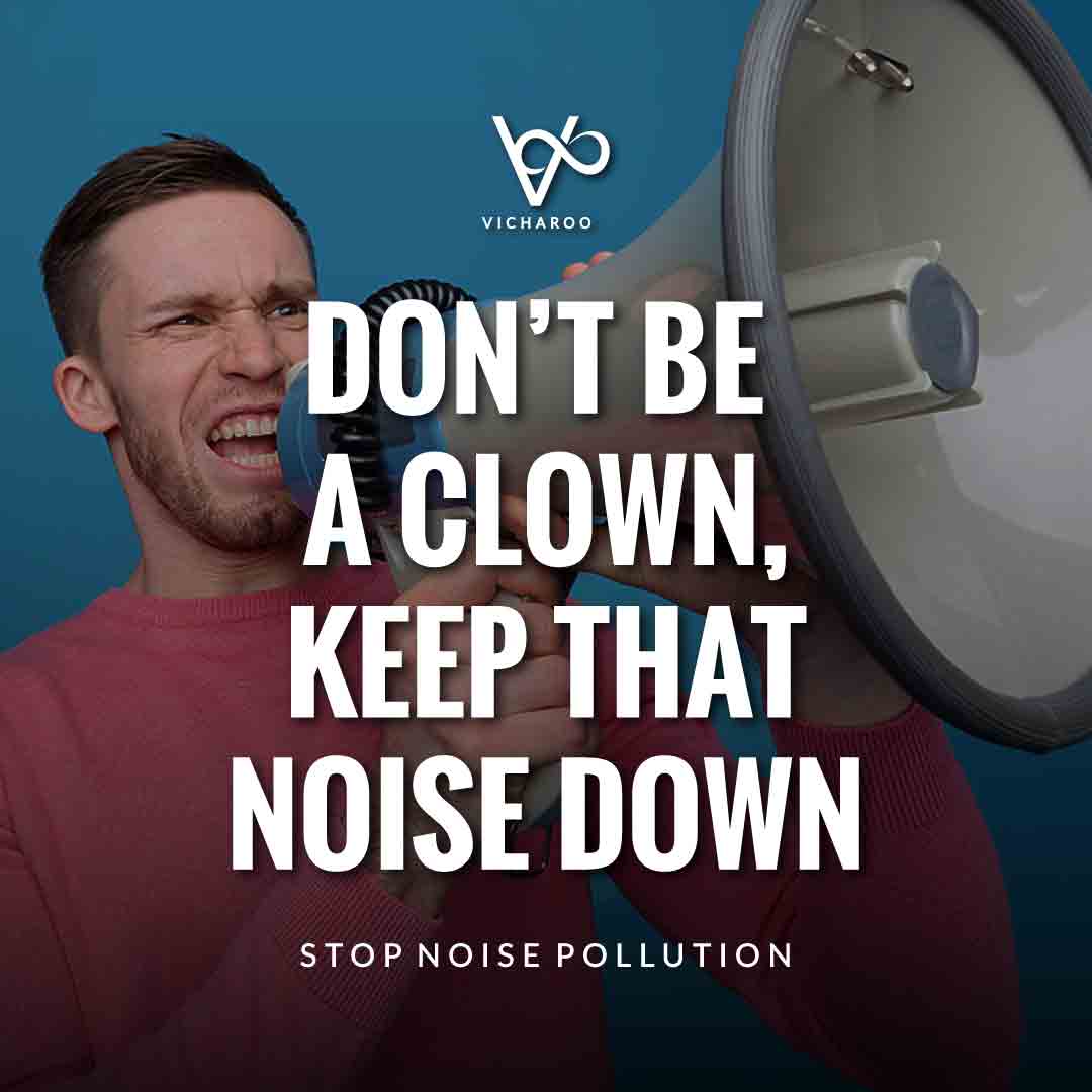 Don't be a clown, keep that noise down | Noise / Sound Pollution Slogans and Quotes