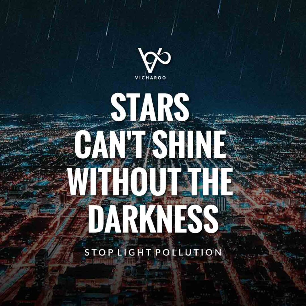 Stars can't shine without the darkness | Light Pollution Slogans and Quotes