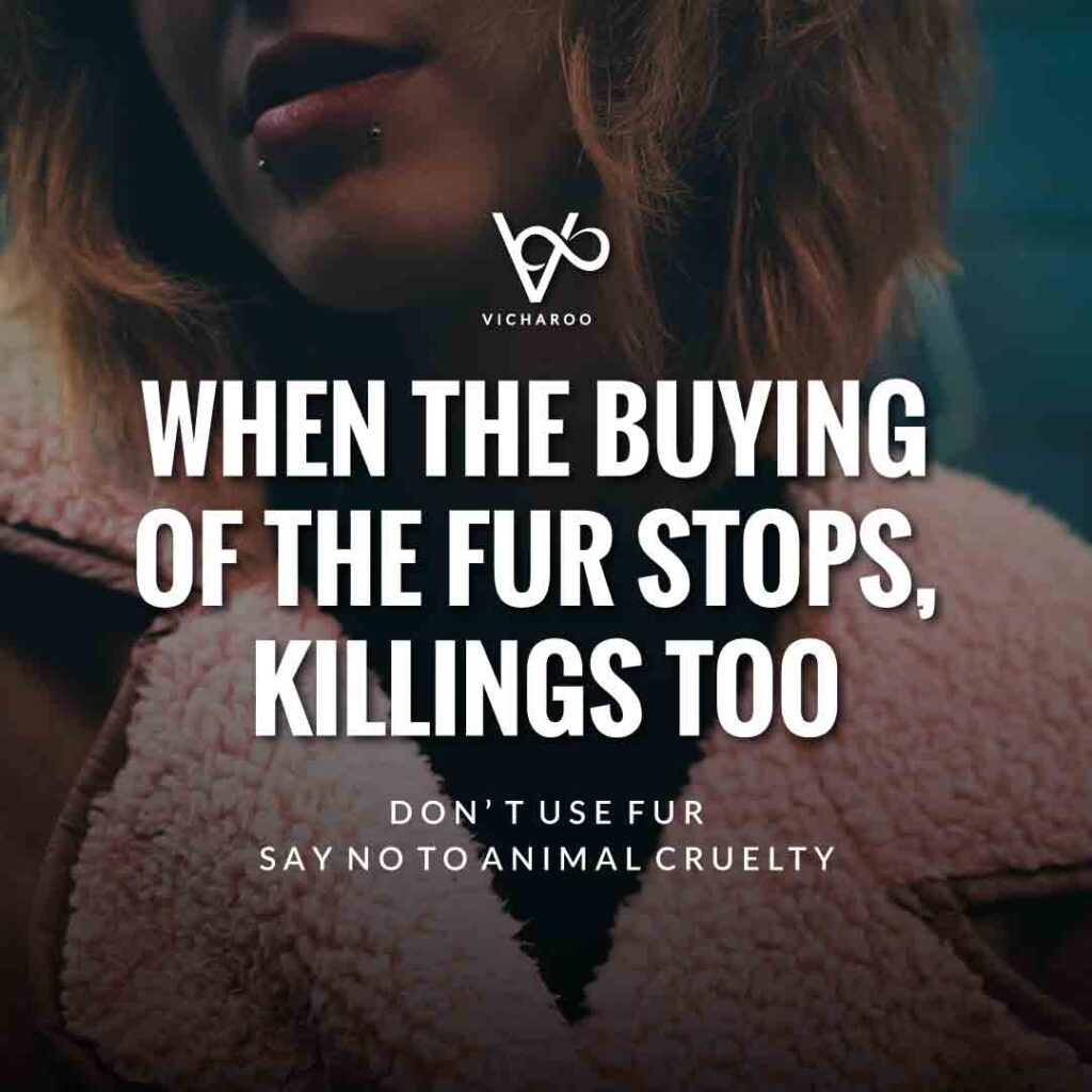 When the buying of the fur stops, killings too | Animal Cruelty | National Anti-Fur Day Slogans and Quotes