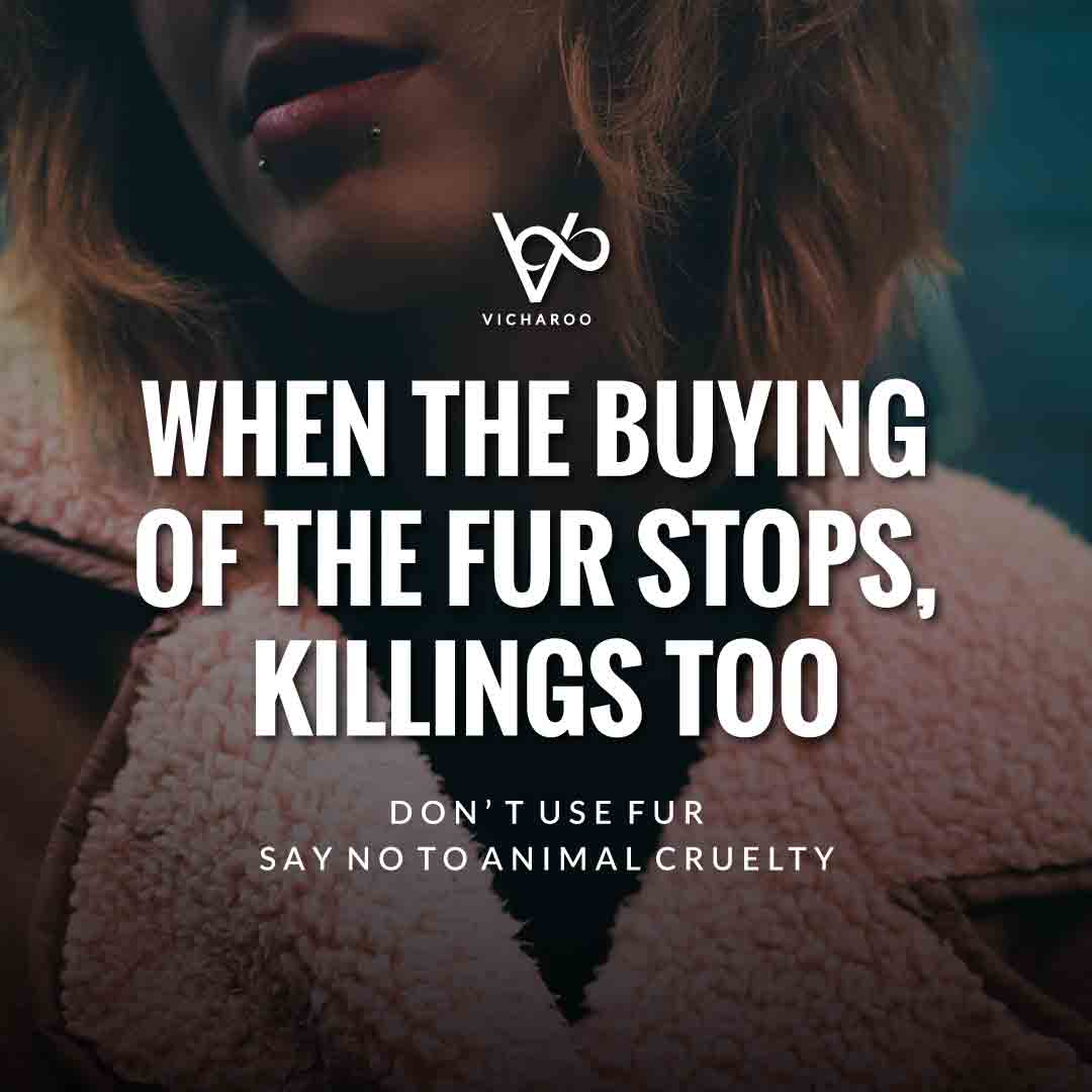 When the buying of the fur stops, killings too | Animal Cruelty | National Anti-Fur Day Slogans and Quotes