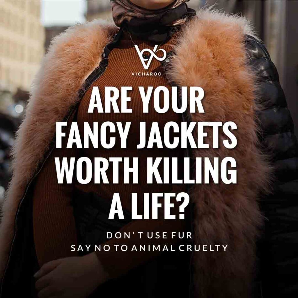 Are your fancy jackets worth killing a life? | Animal Cruelty | National Anti-Fur Day Slogans and Quotes
