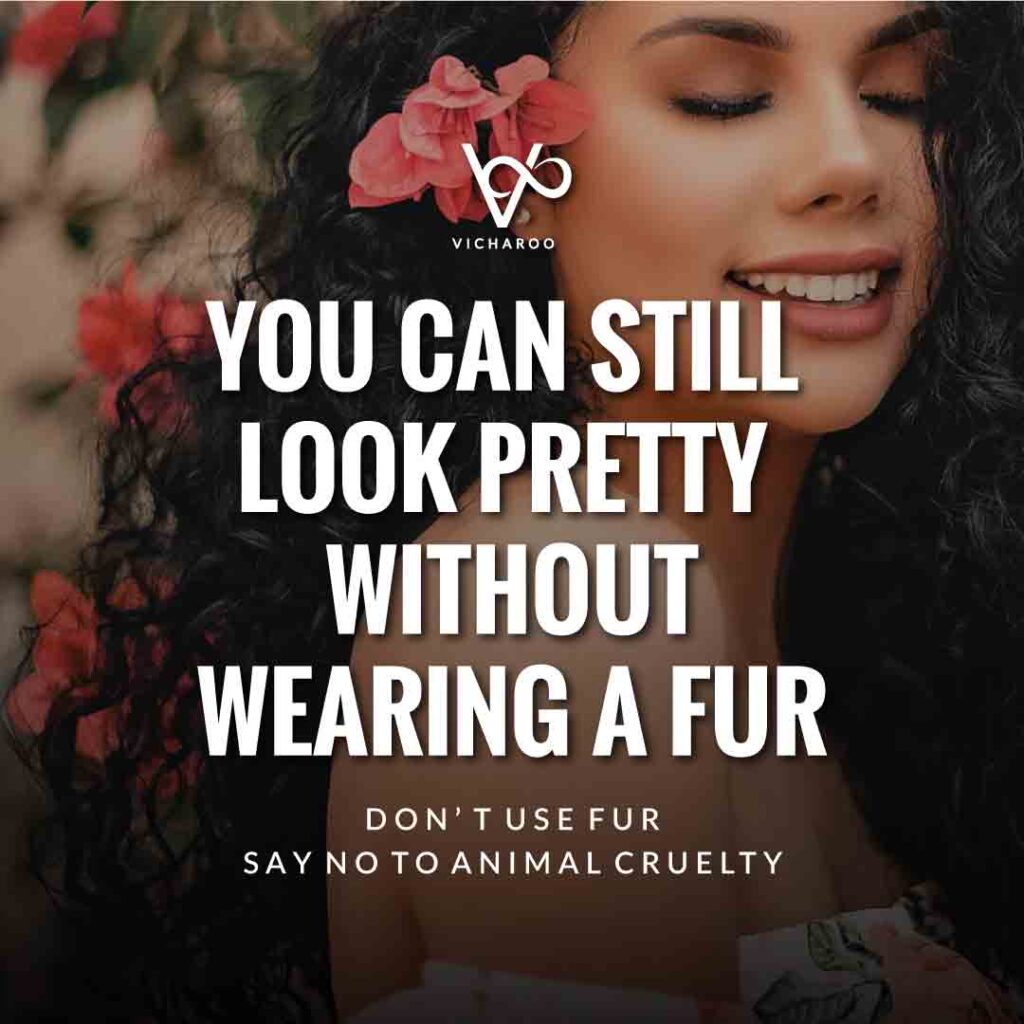 You can still look pretty without wearing a fur | Animal Cruelty | National Anti-Fur Day Slogans and Quotes
