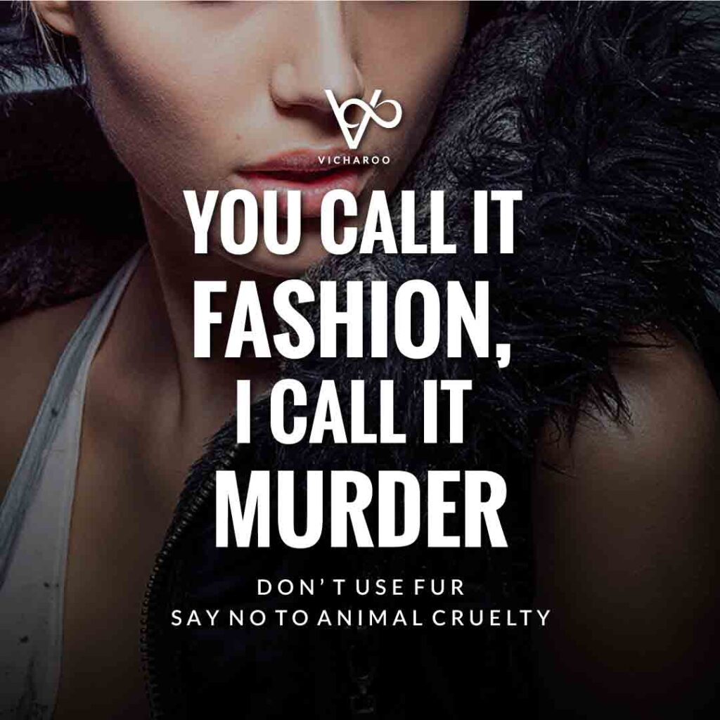 You call it fashion, I call it murder | Animal Cruelty | National Anti-Fur Day Slogans and Quotes
