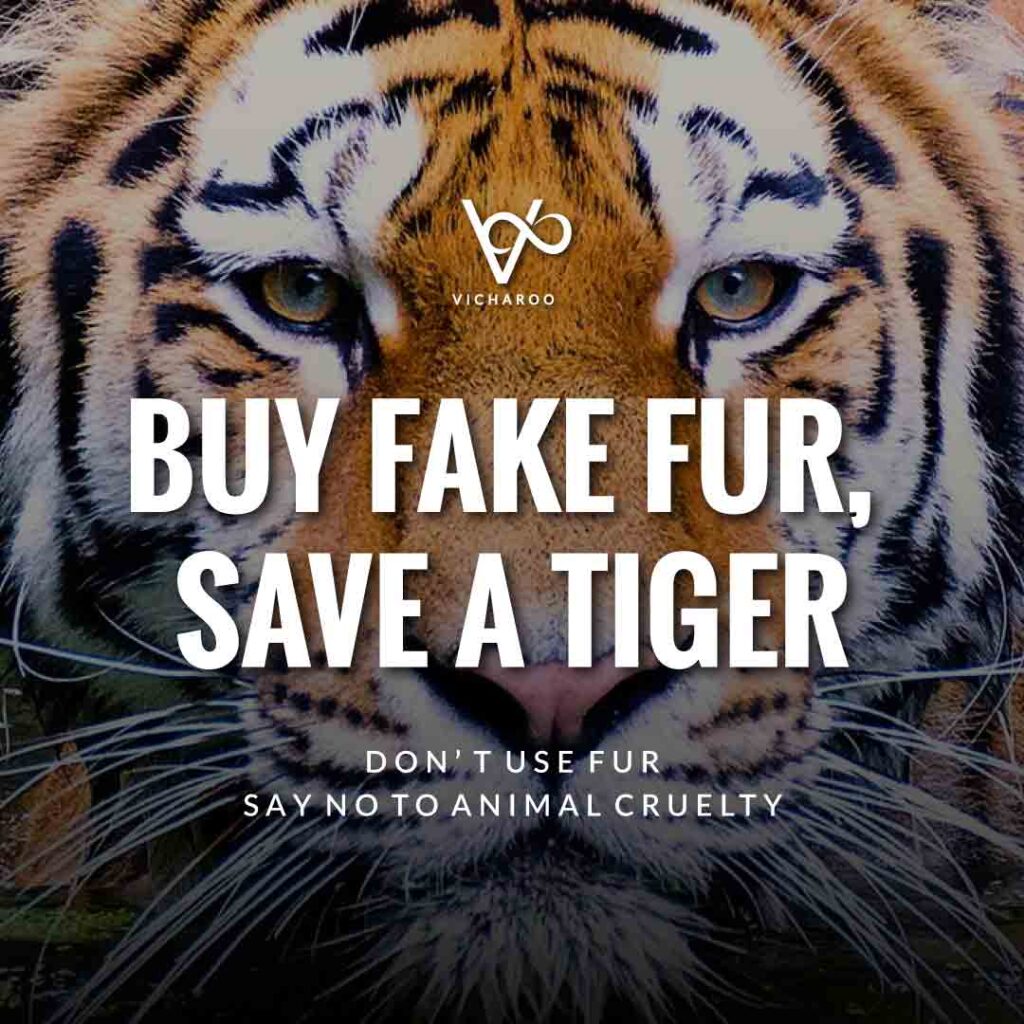 Buy fake fur, save a tiger | Animal Cruelty | National Anti-Fur Day Slogans and Quotes