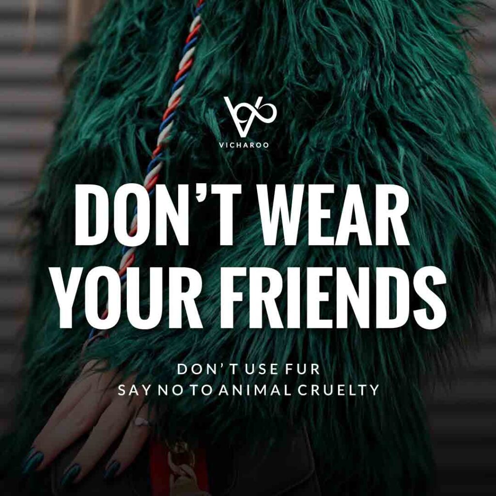 Don’t wear your friends | Animal Cruelty | National Anti-Fur Day Slogans and Quotes
