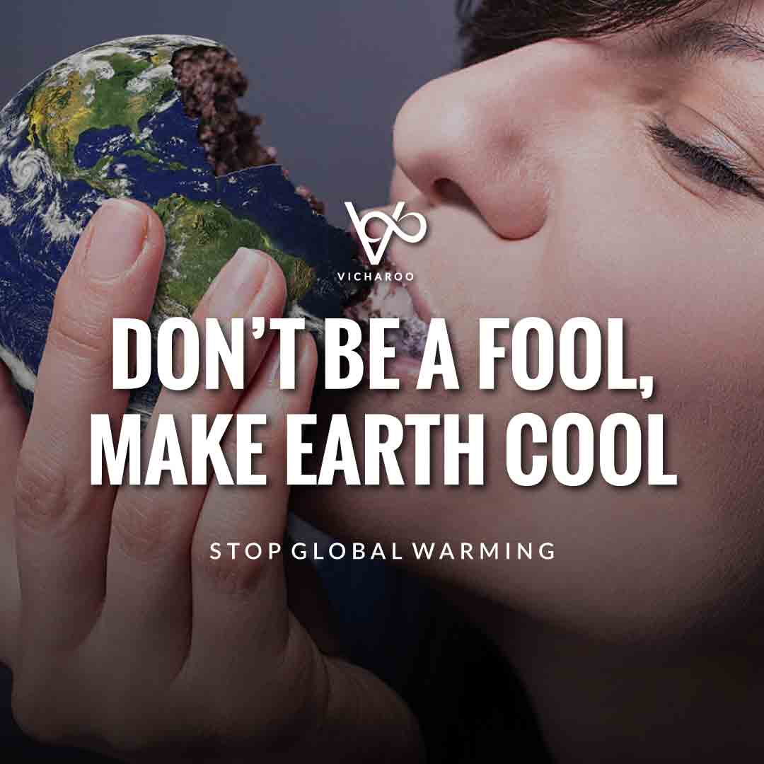 Don’t be a fool, make earth cool | Global Warming Slogans & Quotes