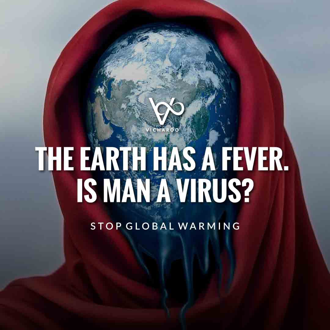 The Earth has a fever. Is Man a virus? | Global Warming Slogans & Quotes