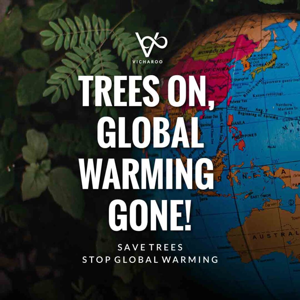Trees on, Global warming gone! | Global Warming Slogans & Quotes