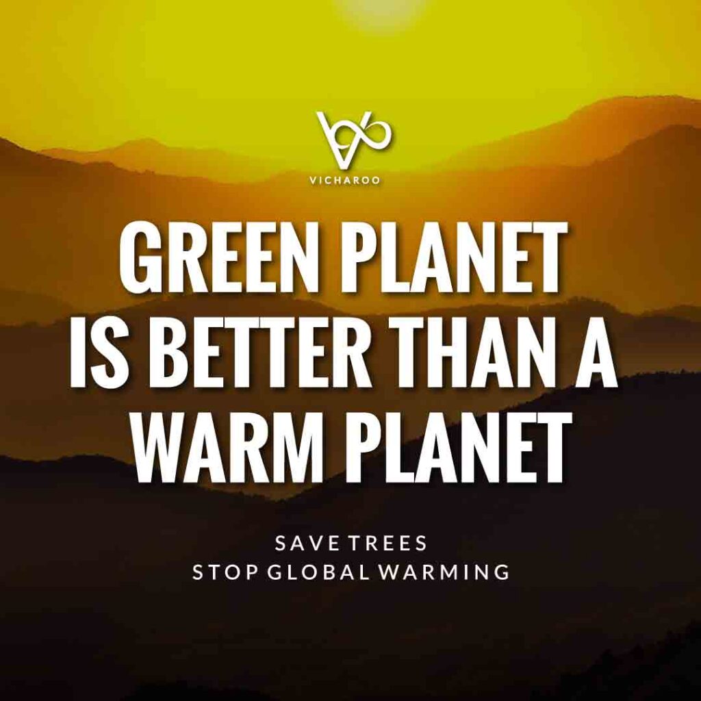 Green planet is better than a warm planet | Global Warming Slogans & Quotes