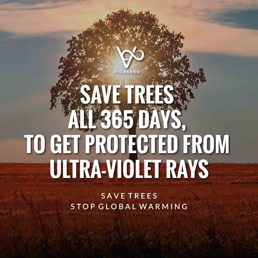 Save trees all 365 days, to get protected from ultra-violet rays | Global Warming Slogans & Quotes
