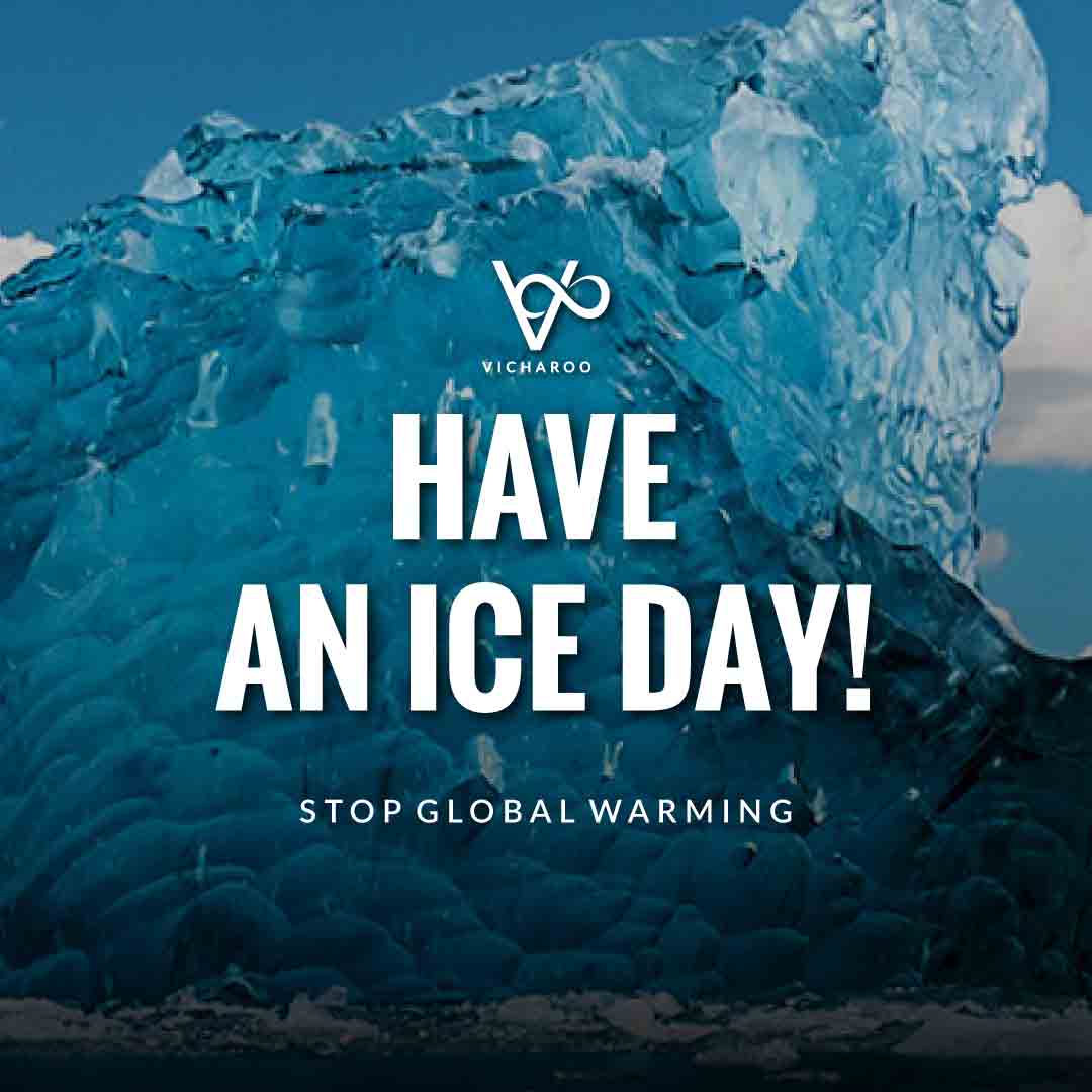 Have an ICE Day! | Global Warming Slogans & Quotes