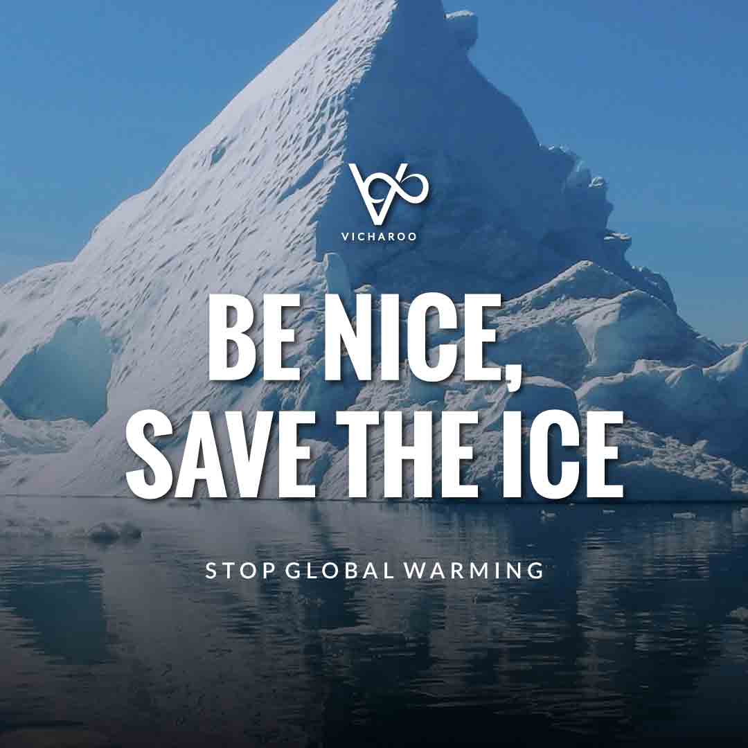 Be nice, Save the ice | Global Warming Slogans & Quotes