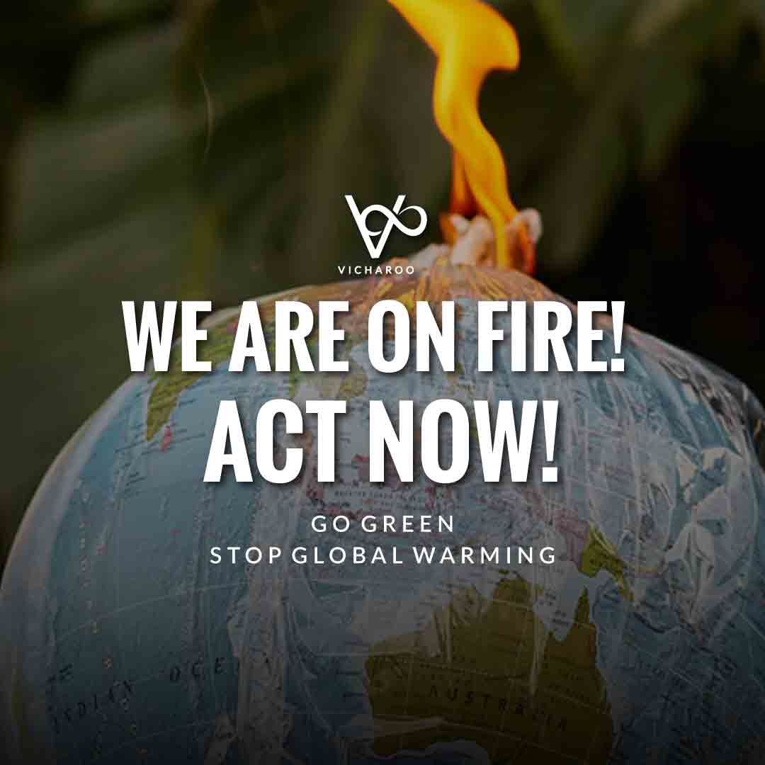 We are on fire! Act Now! | Global Warming Slogans & Quotes