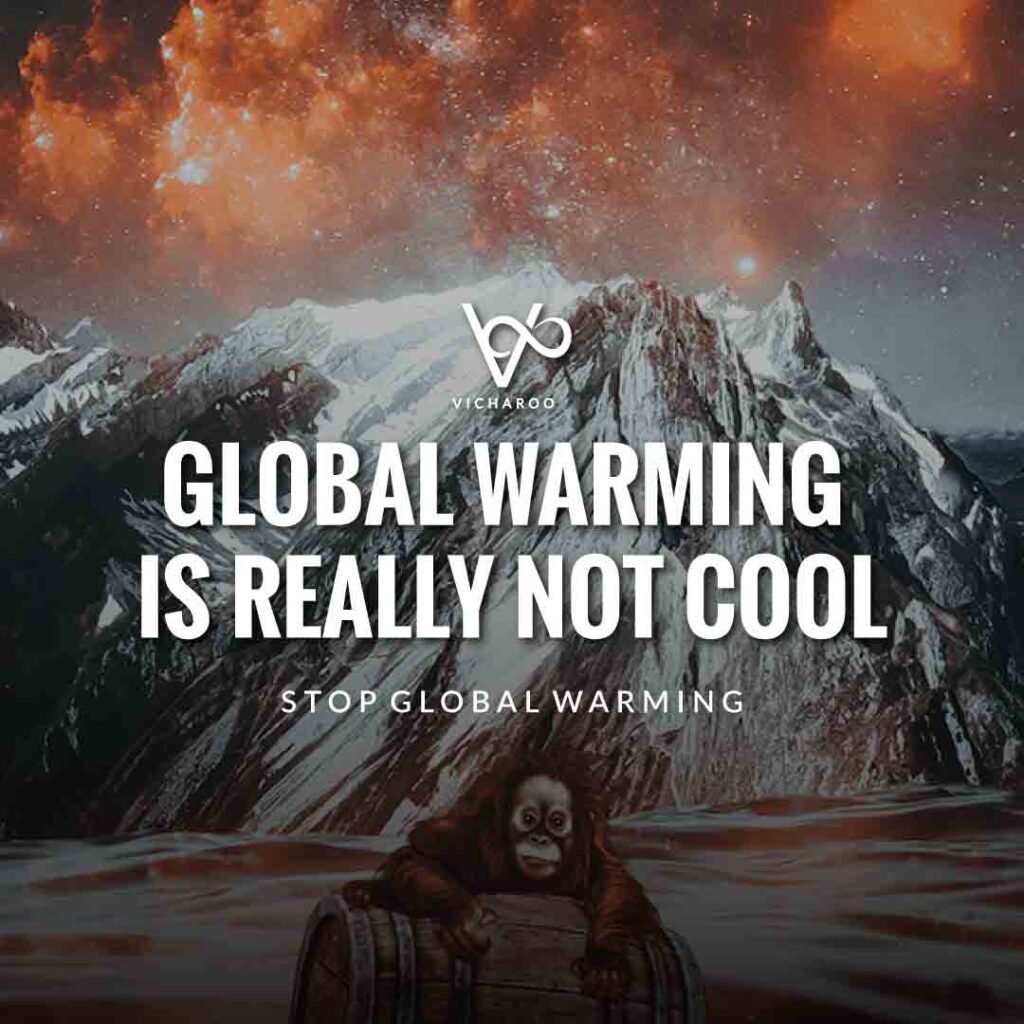 Global warming –It’s really not cool | Global Warming Slogans & Quotes