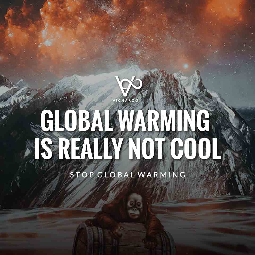 Global warming –It’s really not cool | Global Warming Slogans & Quotes