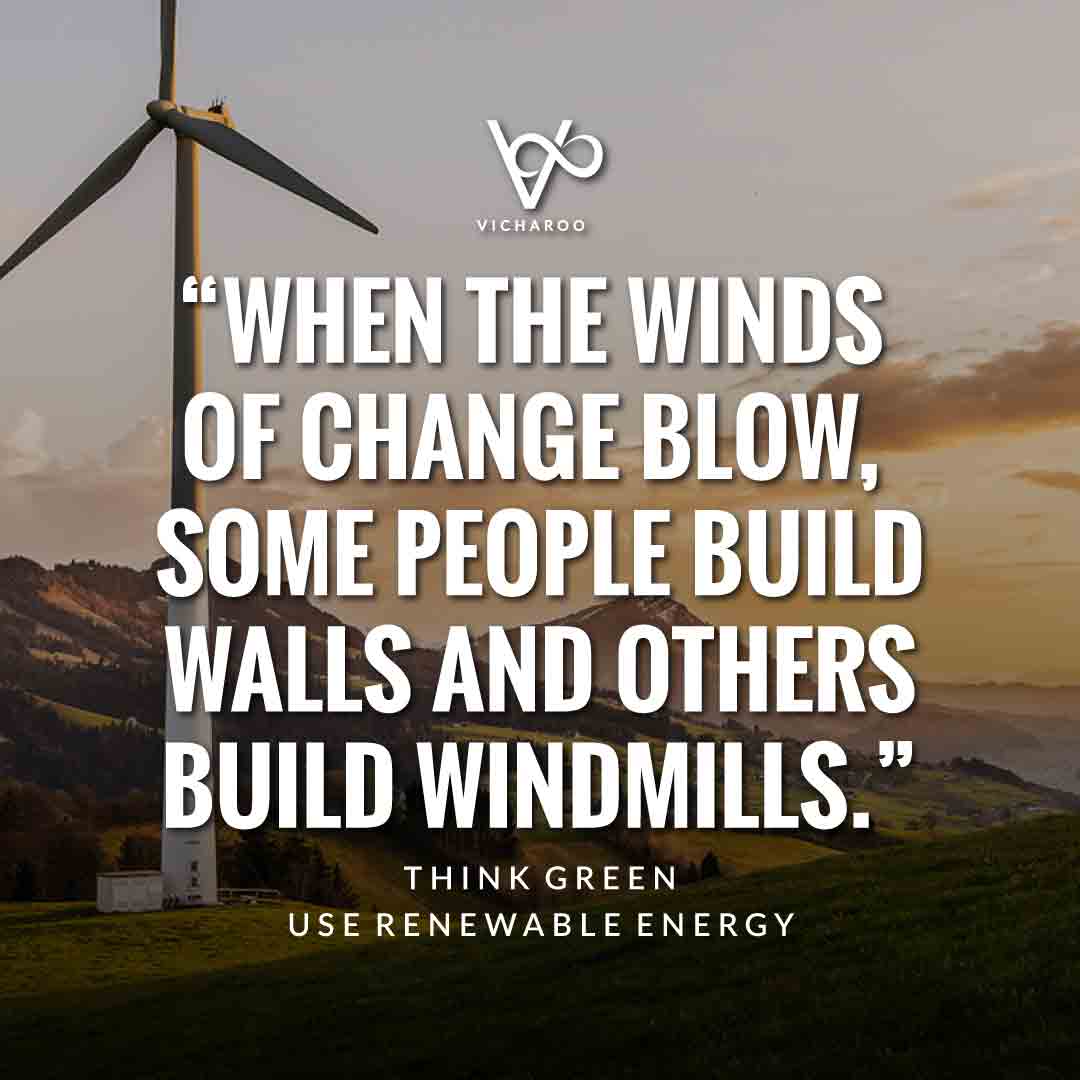 When the winds of change blow, some people build walls and others build windmills | Wind Energy | Renewable Energy | Save Energy Slogans | National Energy Conservation Day | Vicharoo