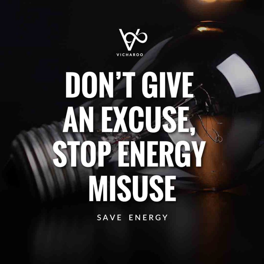 Don't give an excuse, stop energy misuse | Save Energy Slogans | National Energy Conservation Day | Vicharoo