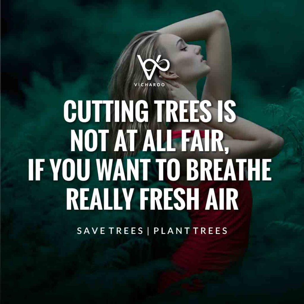 Cutting trees is not at all fair, if you want to breathe really fresh air | Save Forests | Tree Plantation Slogans & Quotes | Vicharoo