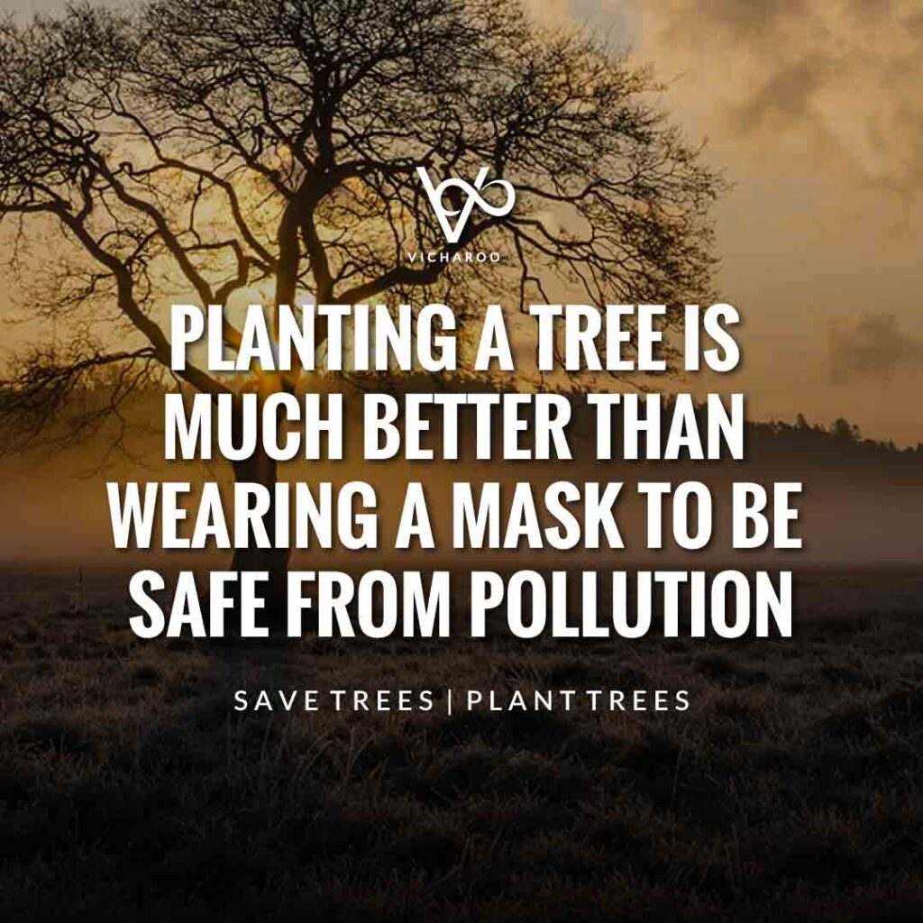 Planting a tree is much better than wearing a mask to be safe from pollution | Save Forests | Tree Plantation Slogans & Quotes | Vicharoo
