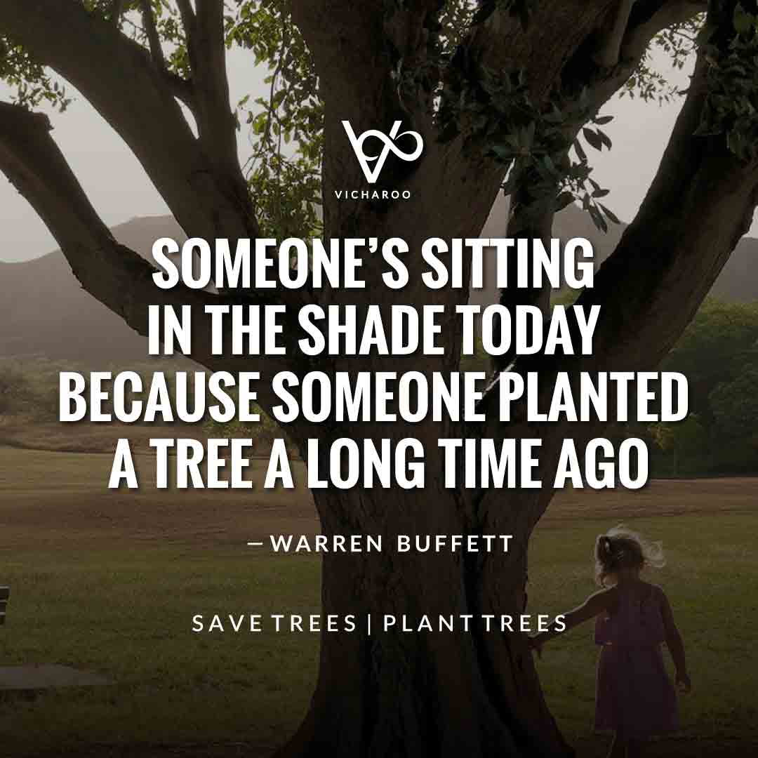 Someone's sitting in the shade today because someone planted a tree a long time ago- warren buffett | Save Forests | Tree Plantation Slogans & Quotes | Vicharoo