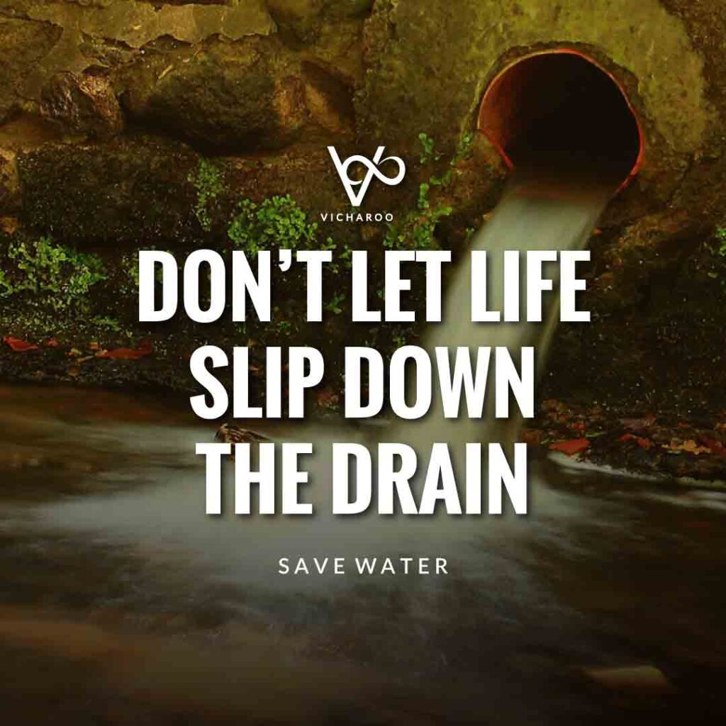 Don’t let life slip down the drain | Save Water | Water Conservation Slogans and Quotes