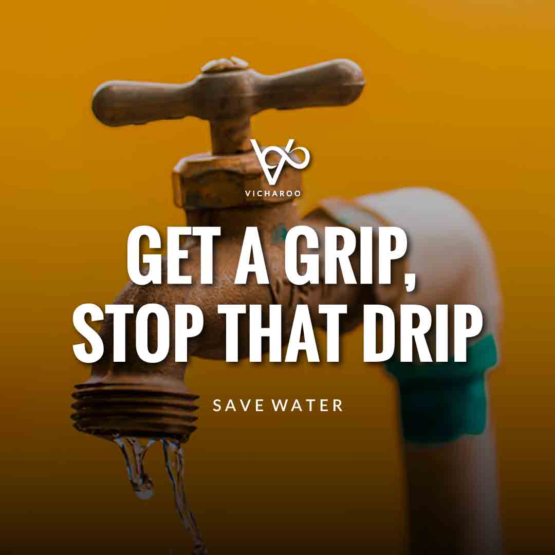 Get a grip, stop that drip | Save Water | Water Conservation Slogans and Quotes