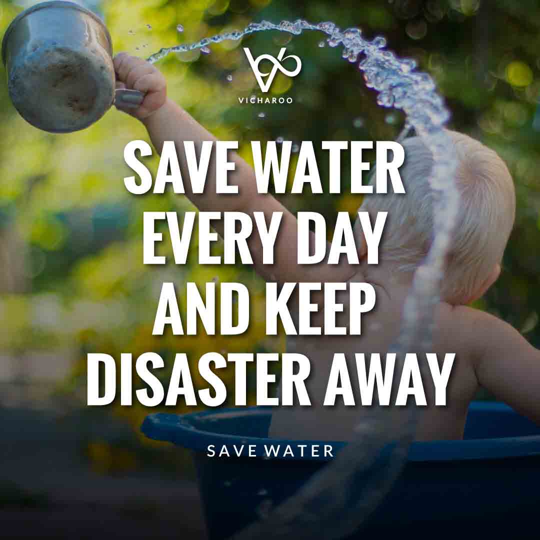 Save water every day and keep disaster away | Water Conservation Slogans and Quotes