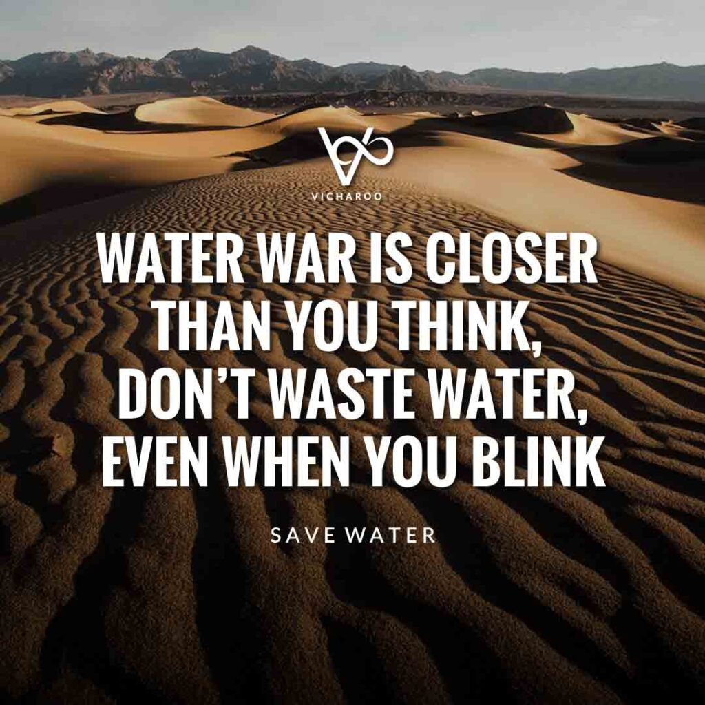 Water war is closer than you think, don’t waste water, even when you blink | Save Water | Water Conservation Slogans and Quotes