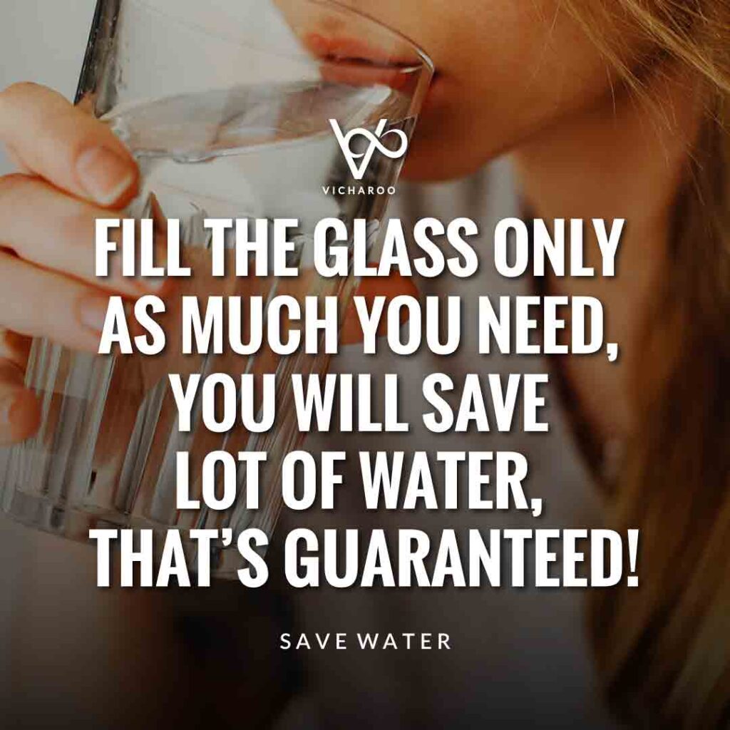 Fill the glass only as much you need, You will save lot of water, that’s Guaranteed | Save Water | Water Conservation Slogans and Quotes