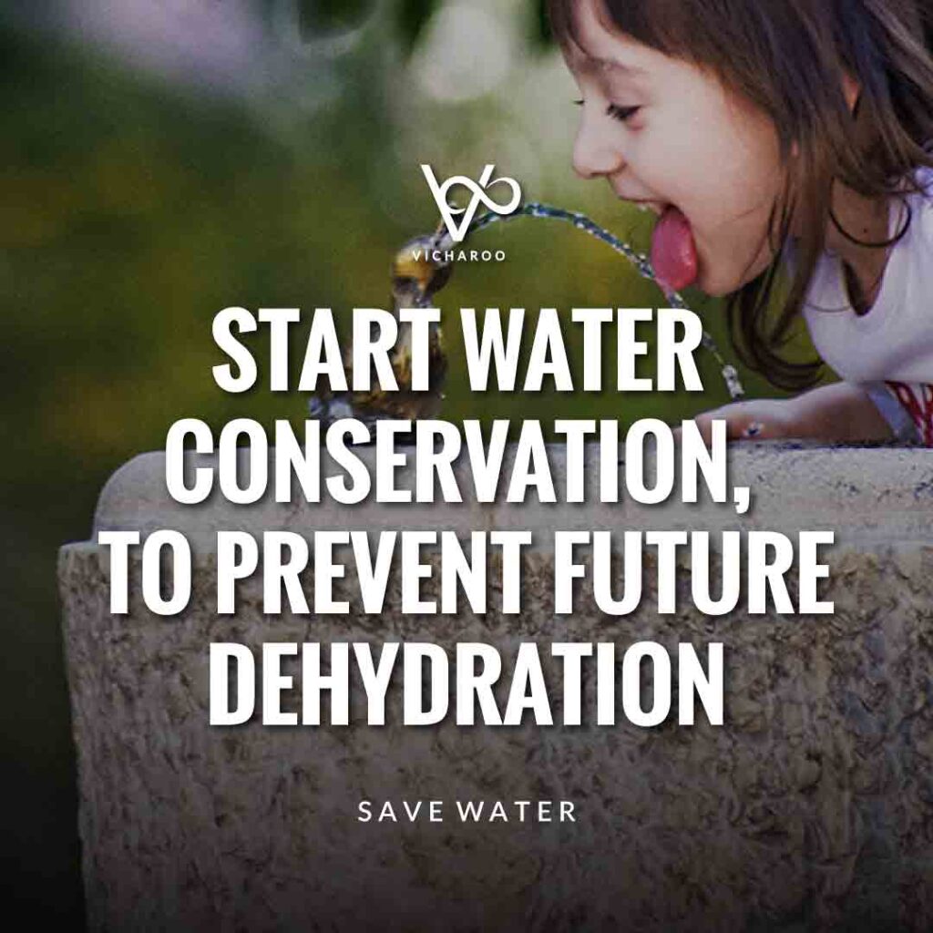 Start water conservation, to prevent future dehydration | Save Water | Water Conservation Slogans and Quotes