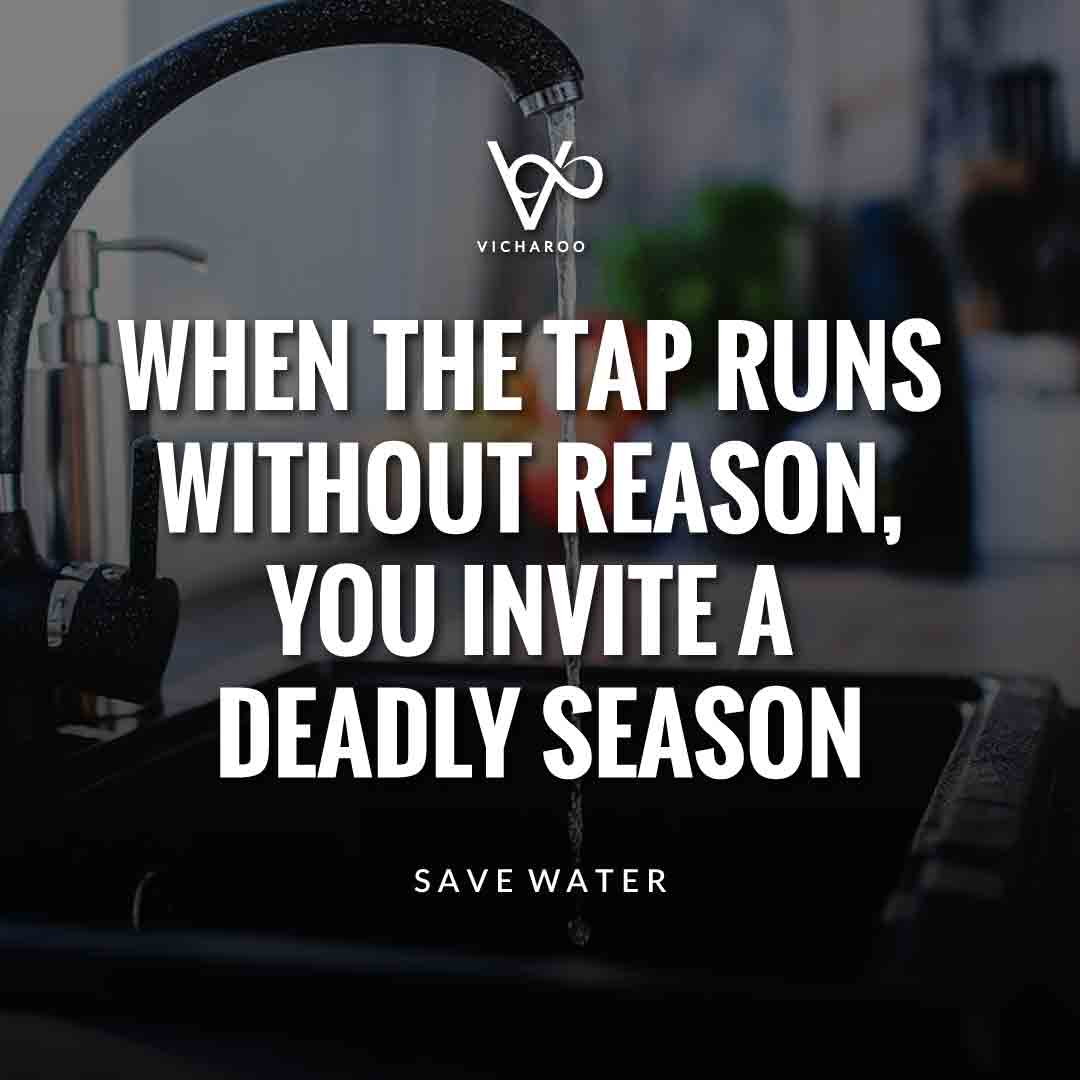 When the tap runs without reason, You invite a deadly season | Save Water | Water Conservation Slogans and Quotes