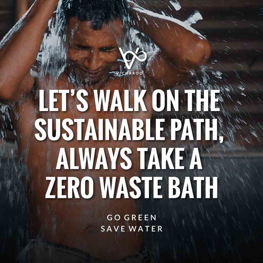 Let’s walk on the sustainable path, Always take a zero waste bath | Save Water | Water Conservation Slogans and Quotes