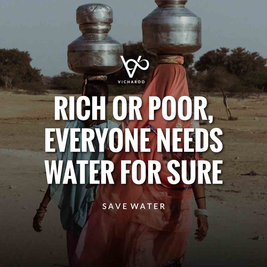 Rich or poor, everyone needs water for sure | Save Water | Water Conservation Slogans and Quotes