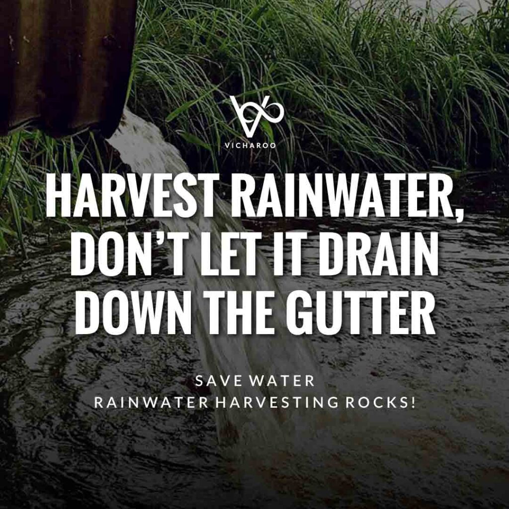 Harvest rainwater, Don’t let it drain down the gutter | Rainwater Harvesting Slogans and Quotes