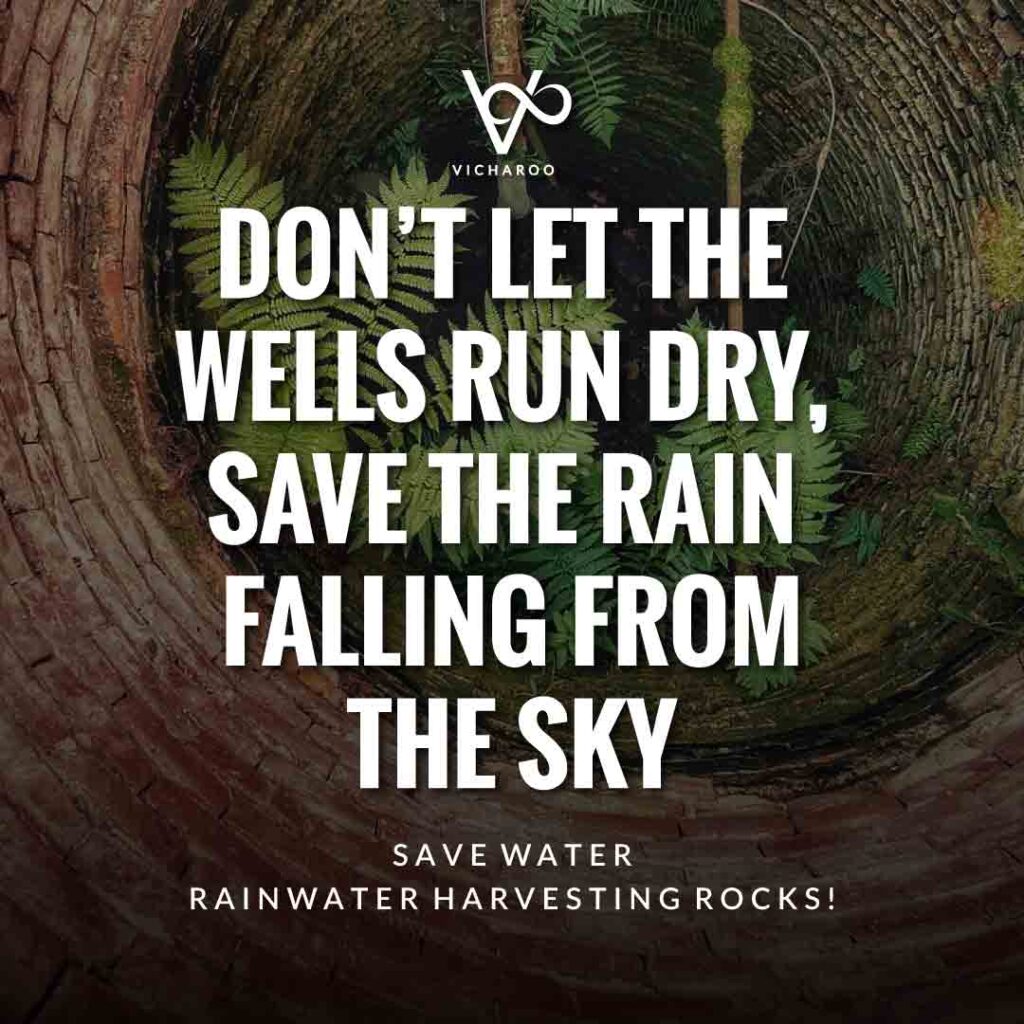 Don’t let the wells run dry, save the rain falling from the sky | Rainwater Harvesting Slogans and Quotes