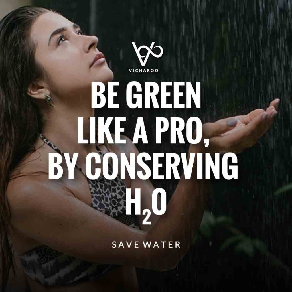 Be green like a pro, by conserving H20 | Save Water | Water Conservation Slogans and Quotes