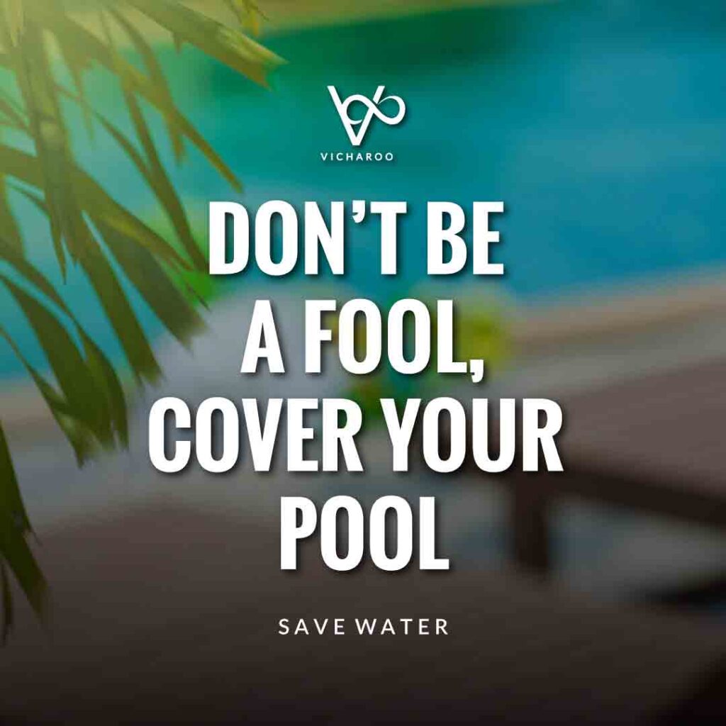 Don’t be a fool, cover your pool | Save Water | Water Conservation Slogans and Quotes