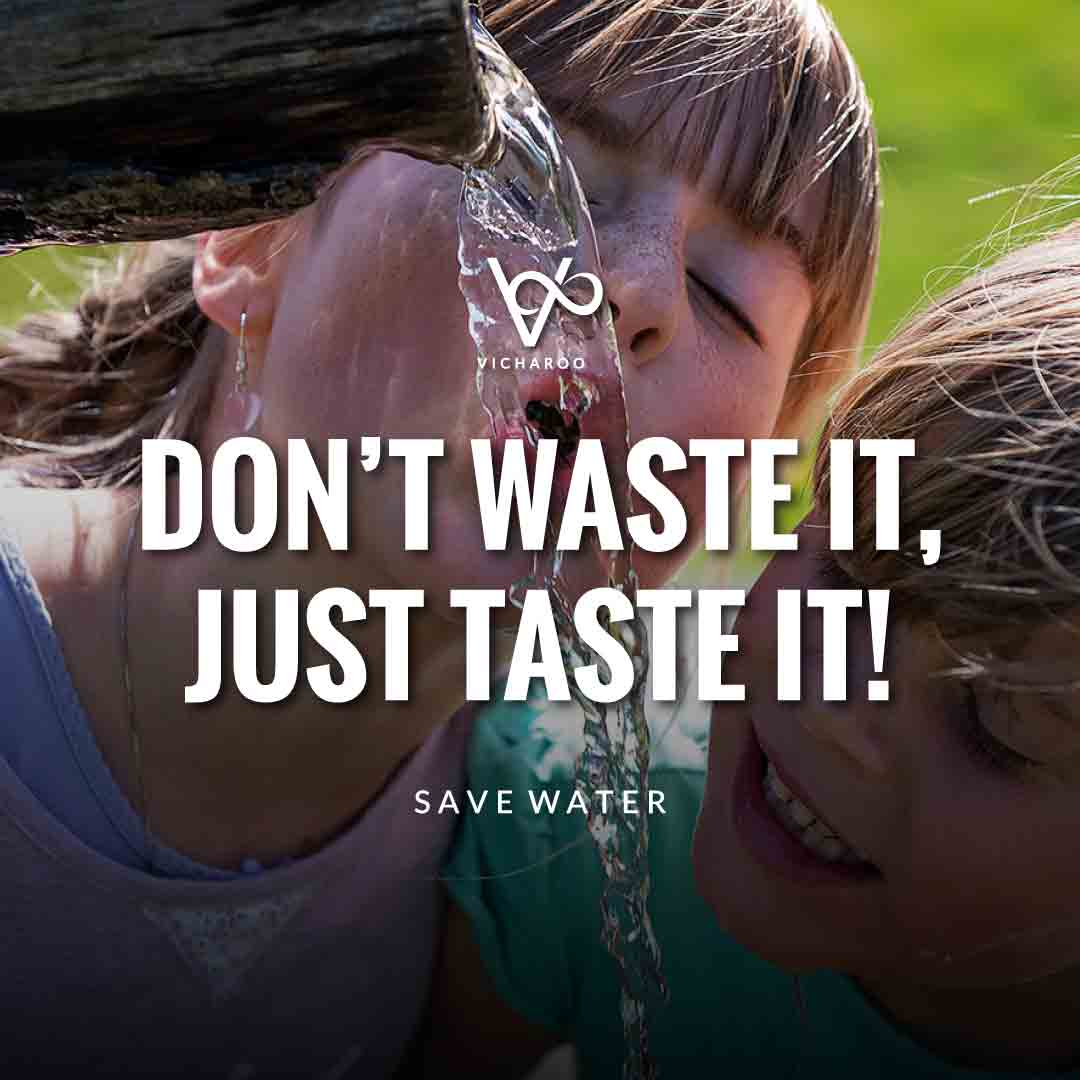 Don’t waste it, just taste it | Save Water | Water Conservation Slogans and Quotes