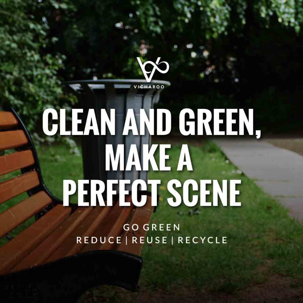 Clean and green, make a perfect scene | Reduce Reuse Recycle | Waste Management Slogans & Quotes | Vicharoo