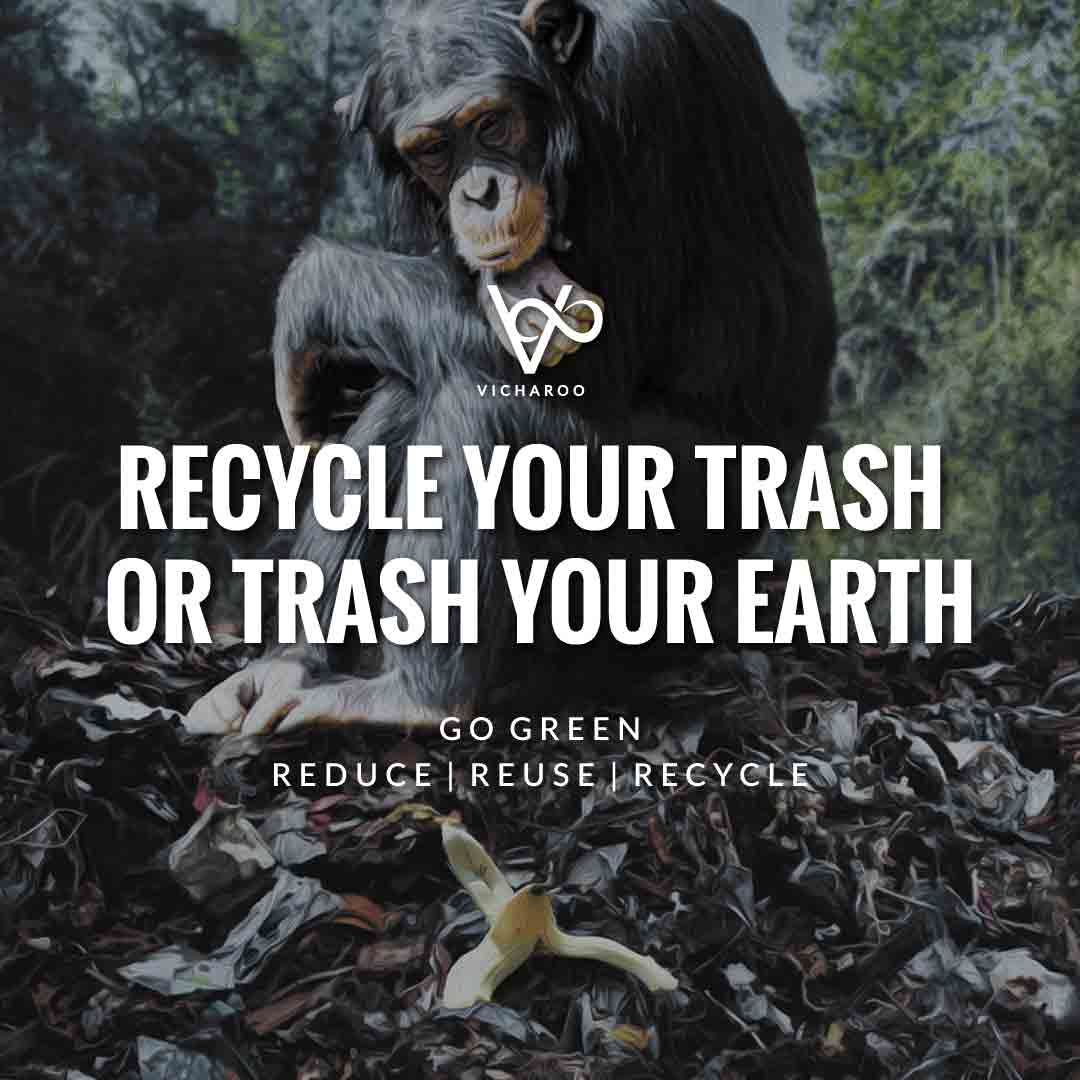 Recycle your trash or trash your earth | Reduce Reuse Recycle | Waste